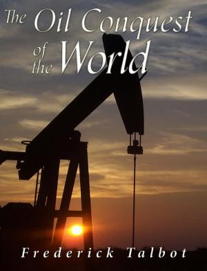 Cover of the book The Oil Conquest of the World by Francis Leupp