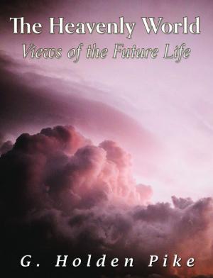 Cover of the book The Heavenly World, Views of the Future Life by Plato