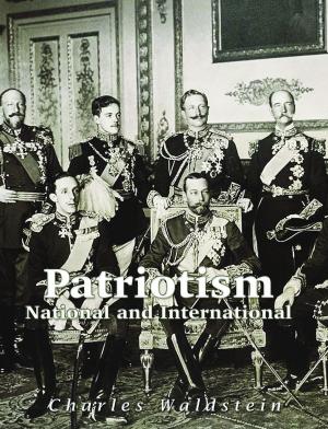 Cover of the book Patriotism National and International by Charles River Editors