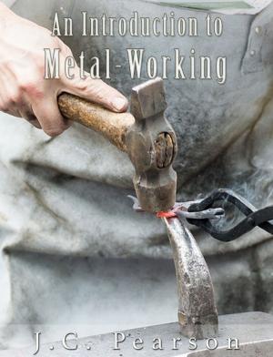 Cover of the book An Introduction to Metal-Working (Illustrated) by Henry Wadsworth Longfellow
