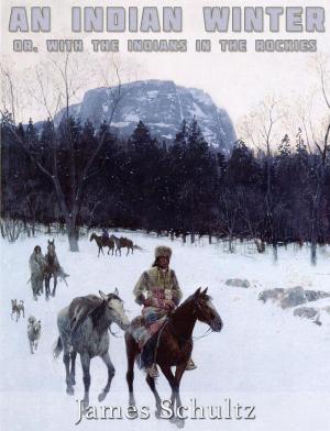 Cover of the book An Indian Winter, or with the Indians in the Rockies by Charles River Editors, Daniel Boone, John Abbott, Cecil Hartley, Timothy Flint
