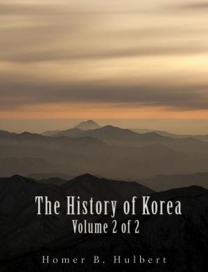 Cover of the book The History of Korea (Vol. 2 of 2) by Wilbur Siebert