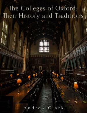 Book cover of The Colleges of Oxford: Their History and Traditions
