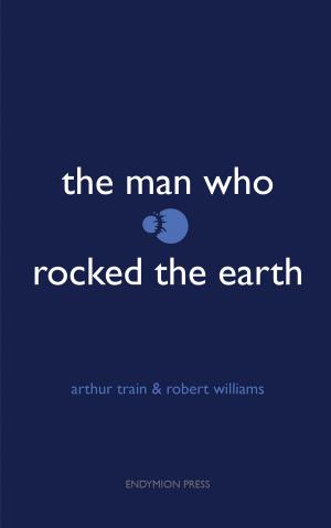 Cover of the book The Man Who Rocked the Earth by Raymond Jones