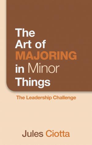 Cover of the book The Art of Majoring in Minor Things by Diane Wind Wardell PhD RN