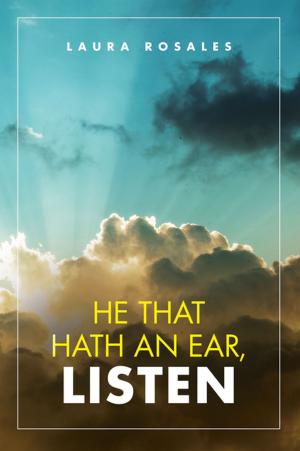Cover of the book He That Hath an Ear, Listen by Bonnie S. Papadatos