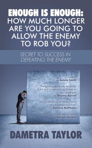 Cover of the book Enough Is Enough: How Much Longer Are You Going to Allow the Enemy to Rob You? by Onyeije Chukwudum Dr. Okoro