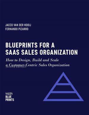 Cover of Blueprints for a SaaS Sales Organization: How to Design, Build and Scale a Customer-Centric Sales Organization