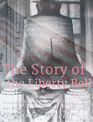 Cover of the book The Story of the Liberty Bell by Dwight Eisenhower