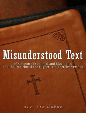 Book cover of Misunderstood Text of Scripture Explained and Elucidated and the Doctrine if the Higher Life thereby Verified