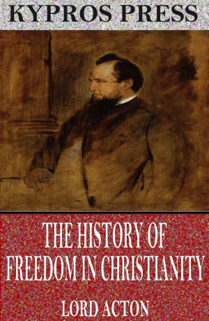 Cover of the book The History of Freedom in Christianity by Martin Van Buren