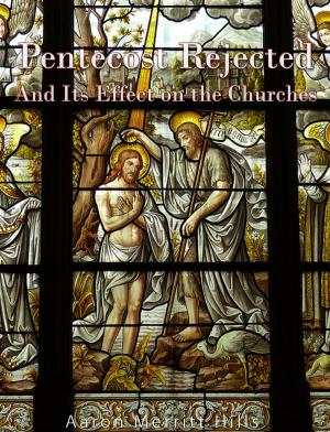 Cover of the book Pentecost Rejected; And Its Effect On The Churches by J.B. Bury, Charles River Editors