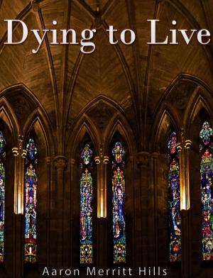 Cover of the book Dying to Live by Henry Wysham Lanier