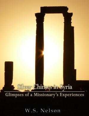 Cover of the book Silver Chimes in Syria by George Upton