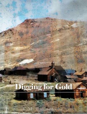 Cover of the book Digging for Gold by Nathaniel Hawthorne