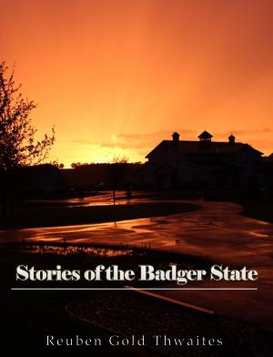 Cover of the book Stories of the Badger State by Gladys M. Imlach