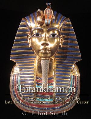 Cover of the book Tutankhamen : and the Discovery of His Tomb by the late Earl of Carnarvon and Mr. Howard Carter by John Burnet