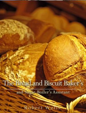 Cover of the book The Bread and Biscuit Baker's and Sugar-Boiler's Assistant by Nathaniel Hawthorne