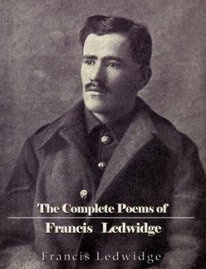 Cover of the book The Complete Poems of Francis Ledwidge by Nelson Lee
