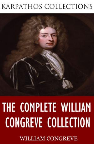 Cover of the book The Complete William Congreve Collection by Elizabeth Wormeley Latimer