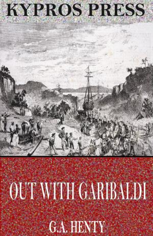 Cover of the book Out with Garibaldi: A Story of the Liberation of Italy by John Quincy Adams
