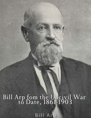 Book cover of Bill Arp from the Uncivil War to Date, 1861-1903