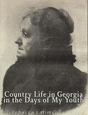 Cover of the book Country Life in Georgia In the Days of My Youth by H.G. Wells