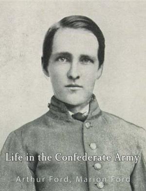 Cover of the book Life in the Confederate Army by Charles River Editors