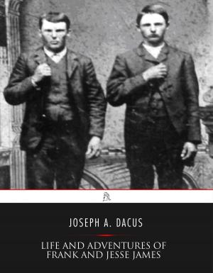 Cover of the book Life and Adventures of Frank and Jesse James by Geoffrey Chaucer