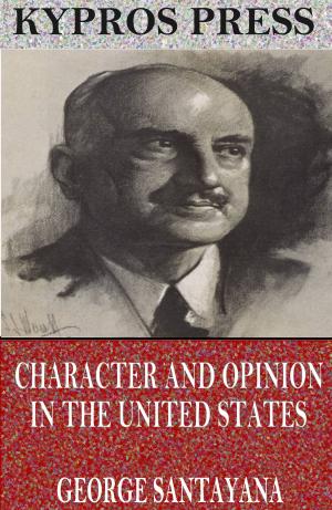 Cover of the book Character and Opinion in the United States by Charles Nordhoff