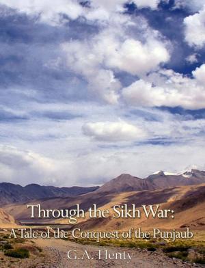 Book cover of Through the Sikh War: A Tale of the Conquest of the Punjaub