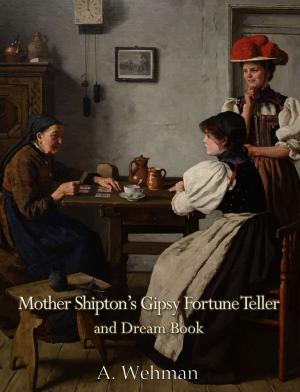 Cover of the book Mother Shipton's Gipsy Fortune Teller and Dream Book by Plato