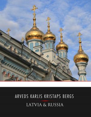 Cover of the book Latvia & Russia by Charles River Editors