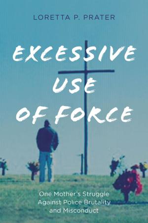 Cover of the book Excessive Use of Force by Robert S. Erikson, Eric M. Uslaner, David P. Redlawsk, James D. King, James W. Riddlesperger Jr., Jeffrey E. Cohen, Jon R. Bond, Richard Fleisher