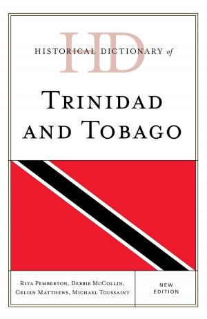 Cover of the book Historical Dictionary of Trinidad and Tobago by Cletus R. Bulach, Fred C. Lunenburg, Les Potter, Ed. D., academic chair, associate professor, college of education, Daytona State College