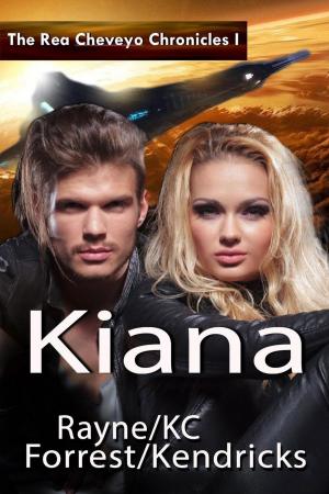 Cover of the book The Rea Cheveyo Chronicles: Kiana by John Dryer