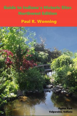 Cover of the book Guide to Indiana's Historic Sites - Northwest Edition by Paul R. Wonning