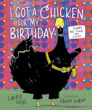 Cover of the book I Got a Chicken for My Birthday by Alice Peebles
