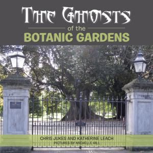 Cover of the book The Ghosts of the Botanic Gardens by Warren Steel