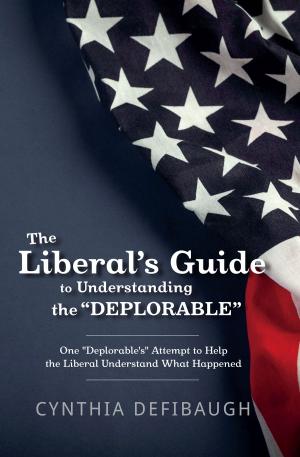 Cover of the book The Liberal's Guide to Understanding The "Deplorable" by John C. Steele