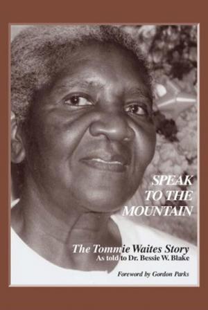 Cover of the book Speak to the Mountain: The Tommie Waites Story by John Delaney