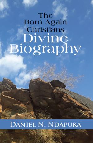 Cover of the book The Born Again Christians Divine Biography by Linda Kay