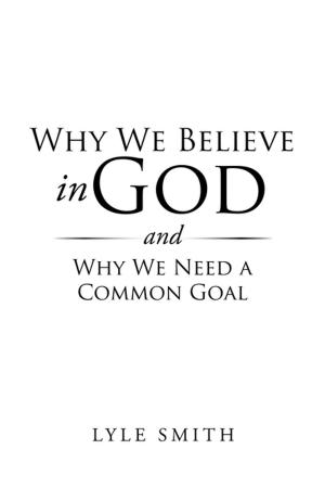 Cover of the book Why We Believe in God and Why We Need a Common Goal by Celia Sprinkle Jackson