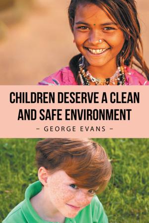 Cover of the book Children Deserve a Clean and Safe Environment by Margaret Seiders-Metz