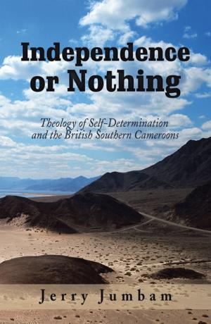 Cover of the book Independence or Nothing by Bishop Darryl K. Williams
