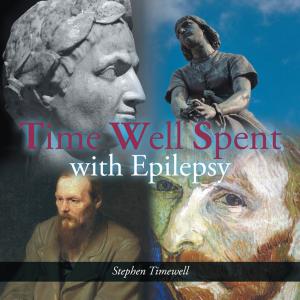 Cover of the book Time Well Spent with Epilepsy by Roger Bourke White Jr.