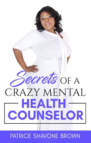 Cover of the book Secrets Of A Crazy Mental Health Counselor by Arianna Huffington