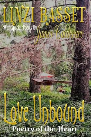 Cover of the book Love Unbound: Poetry of the Heart by Linzi Basset, ISABEL JAMES