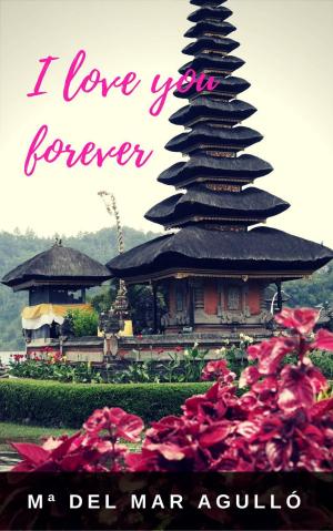 Cover of the book I Love You, Forever by Ken McConnell