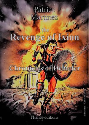 Cover of the book Chronicles of Demeter - The revenge of Ixion by Bernard Levine